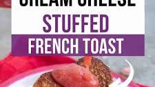 Cream Cheese Stuffed French Toast